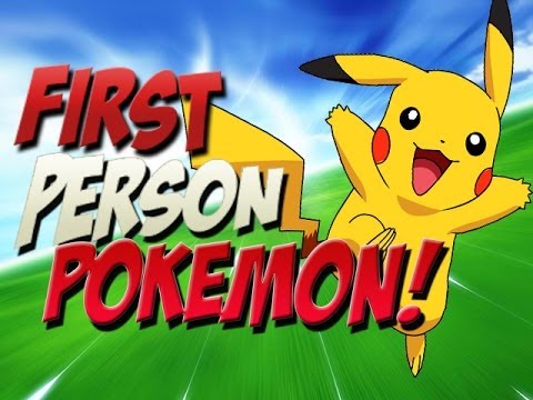 First Person Pokemon!