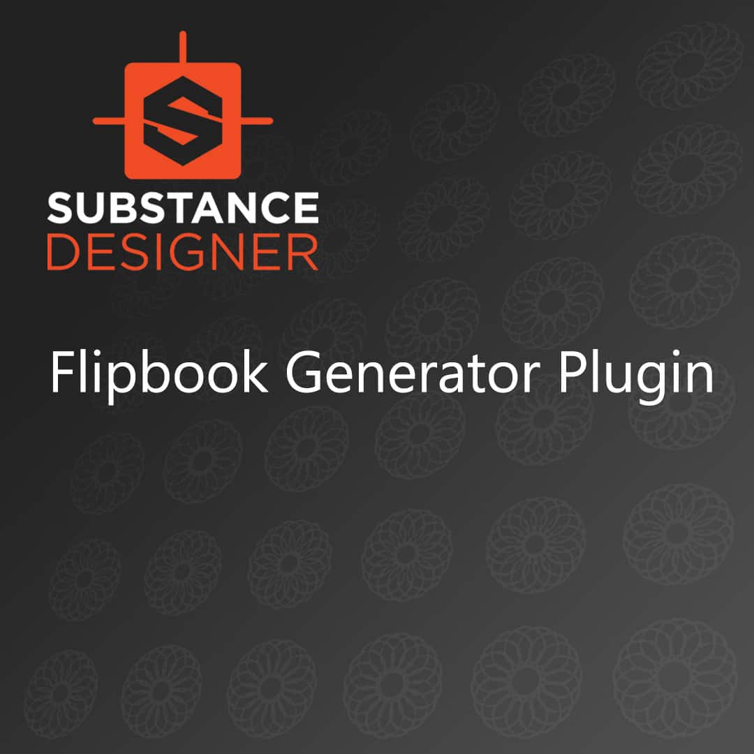 Plugin for Designer - パラメータ変更のアニメーションステップをフリップブックテクスチャとして生成可能なSubstance Designer向けプラグイン！